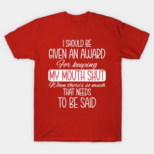 I should be given an award T-Shirt